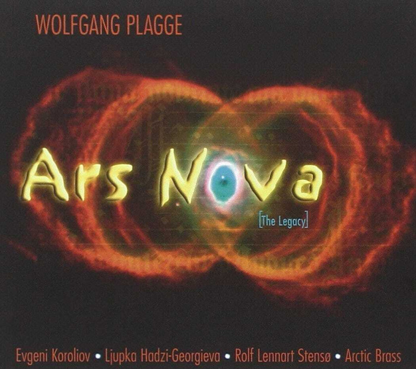 Arctic Brass Choir, Evgeni Koroliov, Lyupka Hadzigeorgieva, Wolfgang Plagge, Rolf Lennart Stensø  Plagge: Ars Nova  The Legacy  CD