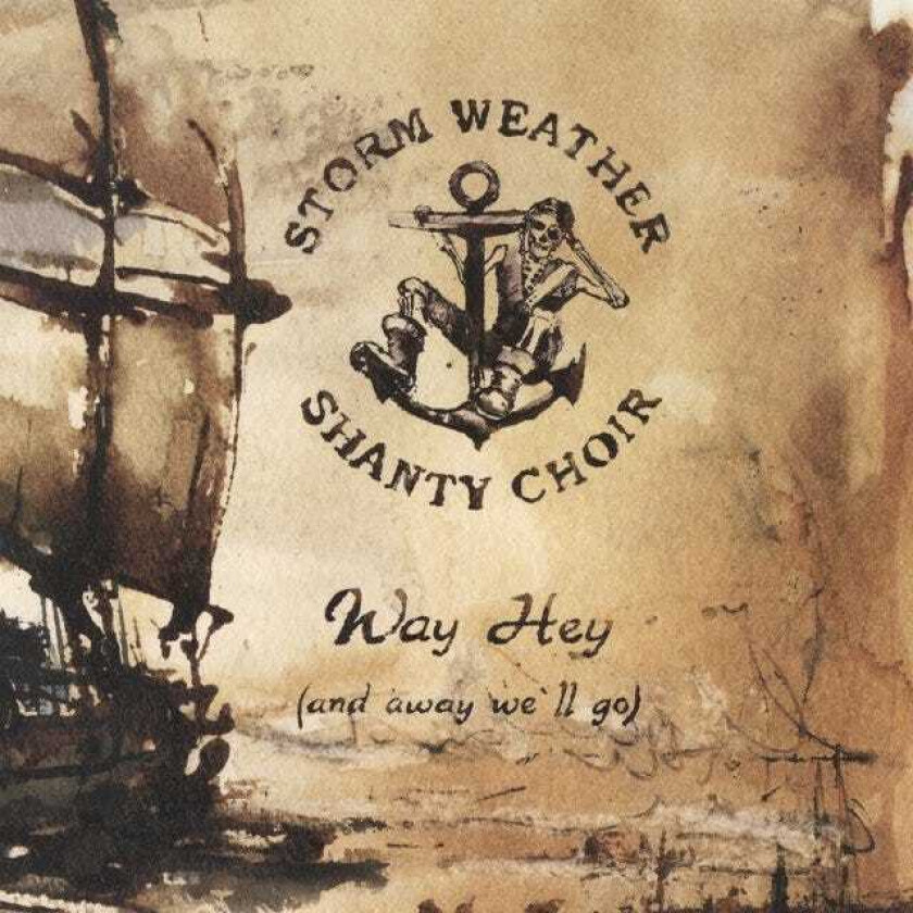 Storm Weather Shanty Choir Way Hey (And Away We'll Go) CD