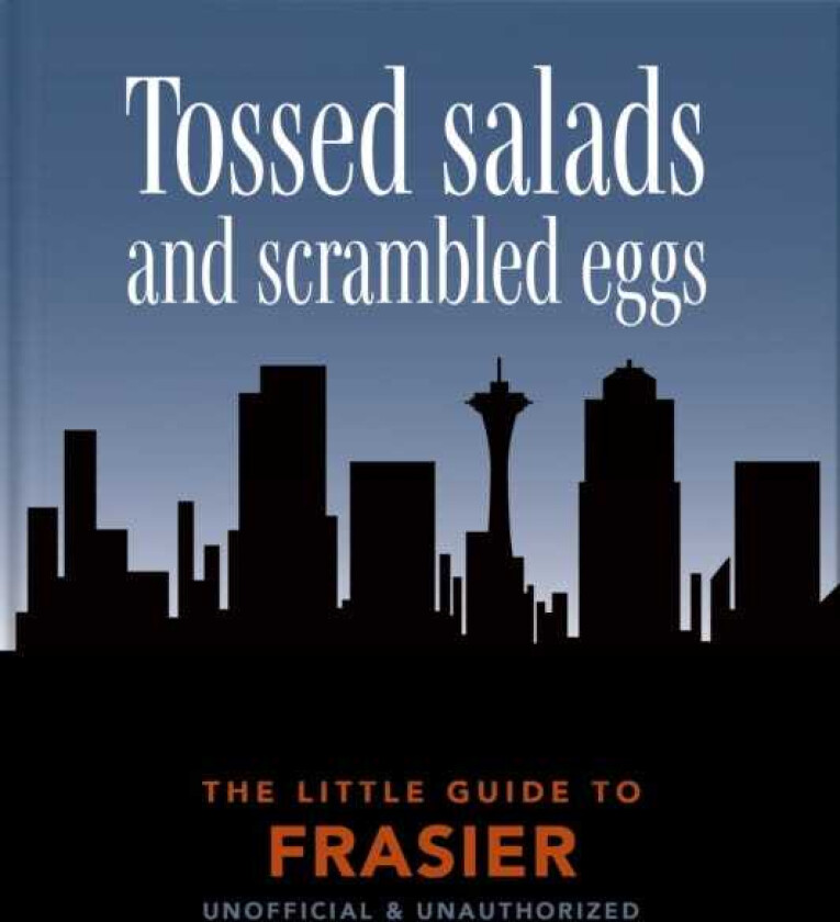 The Little Guide to Frasier Tossed salads and scrambled eggs