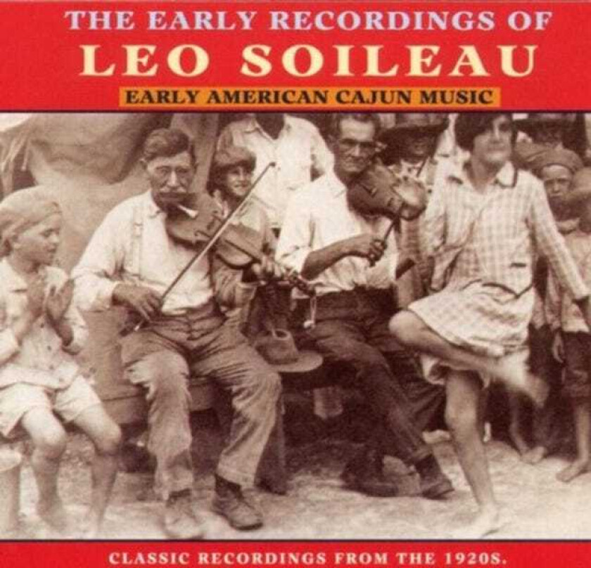Leo Soileau The Early Recordings Of Leo Soileau Early American Cajun Music CD