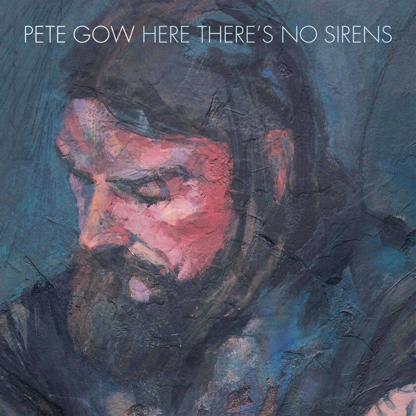 Pete Gow  Here There's No Sirens  CD