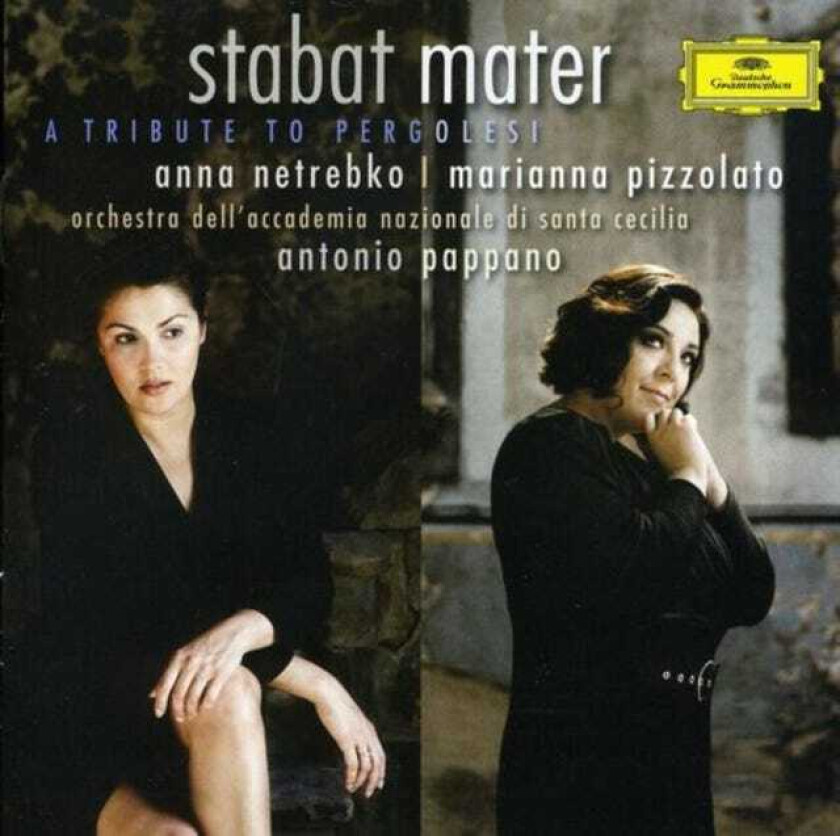 Giovanni Battista Pergolesi, Santa Cecilia Academy Orchestra, Rome, Antonio Pappano, Anna Netrebko, Marianna Pizzolato  Pergolesi: Stabat Mater  CD