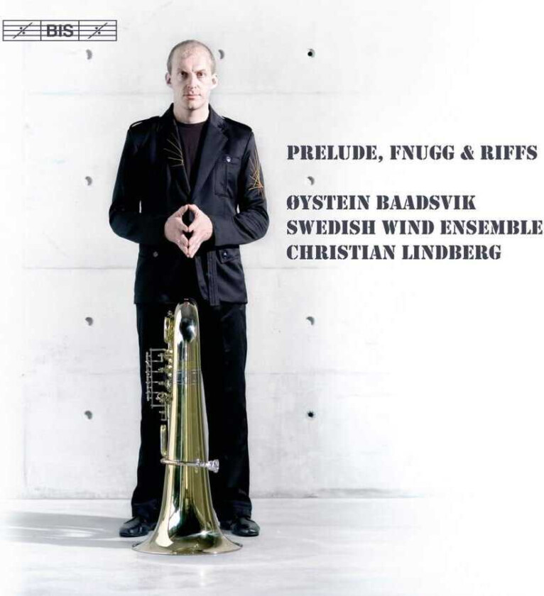 Christian Lindberg, MarkAnthony Turnage, Øystein Baadsvik, Leonard Bernstein, Fredrik Högberg, Swedish Wind Ensemble, Boris Diev, Oystein Baadsvik  Prelude Fnugg and Riffs  CD