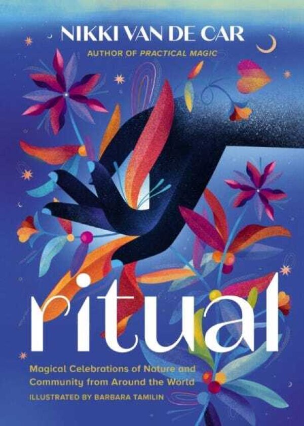Ritual Magical Celebrations of Nature and Community from Around the World