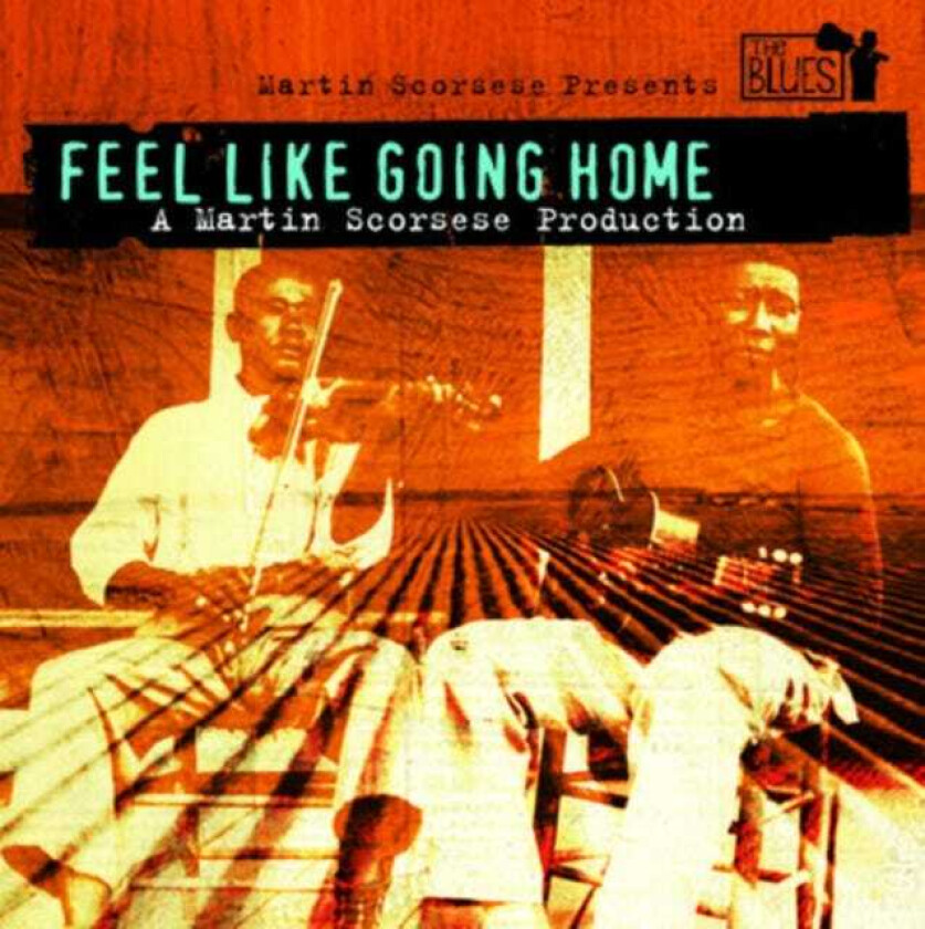 Diverse Blues Feel Like Going Home Martin Scorsese Presents The Blues CD