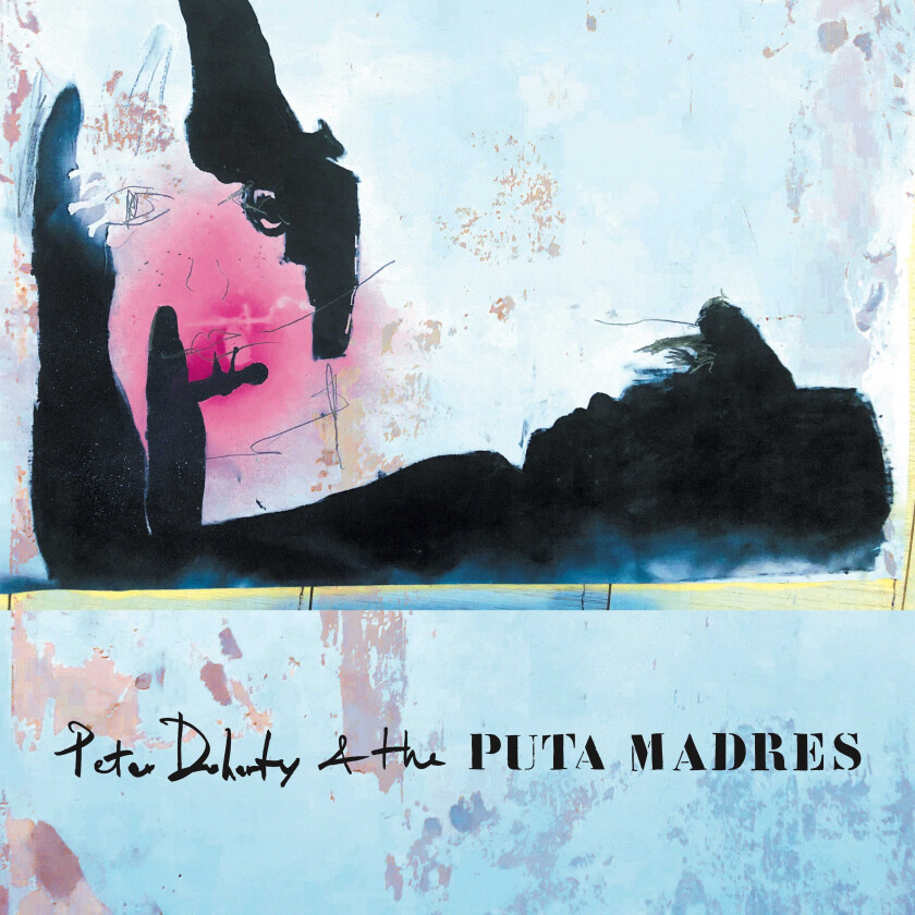 Pete Doherty & The Puta Madres  Pete Doherty & The Puta Madres  CD