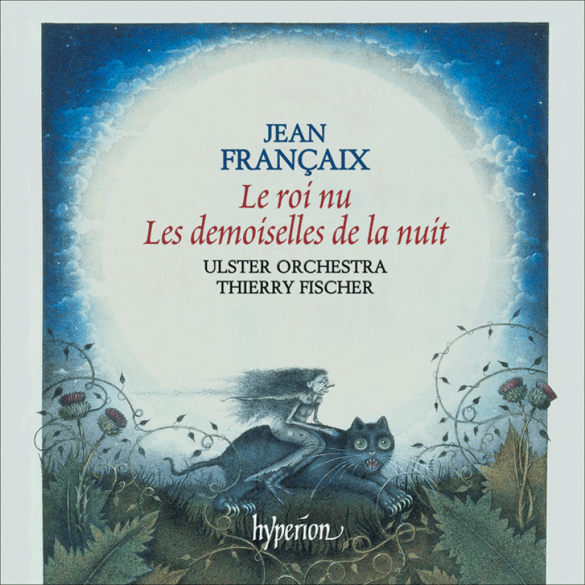 Jean Françaix, Ulster Orchestra, Thierry Fischer  Françaix: Les demoiselles de la nuit; Le roi nu  CD