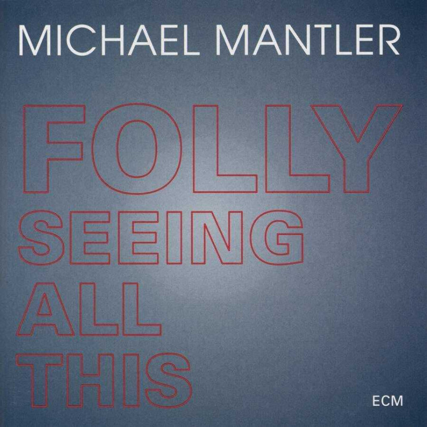 Michael Mantler  Folly Seeing All This  CD