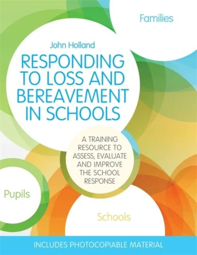 Responding to Loss and Bereavement in Schools av John Holland