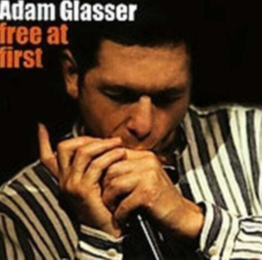 Adam Glasser Free At First CD