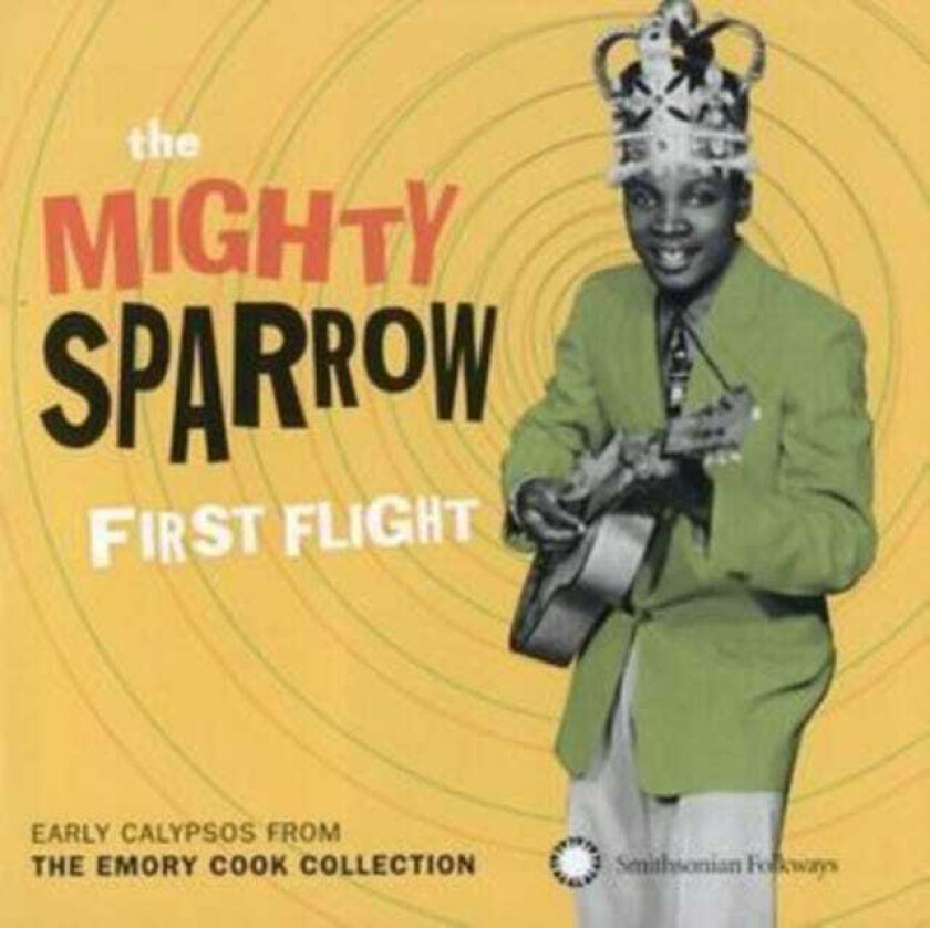 Mighty Sparrow First Flight: Early Calypsos From The Emory Cook Collection CD