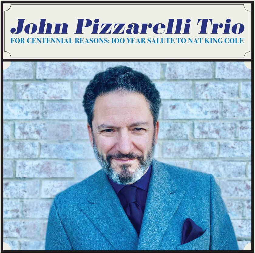 John Pizzarelli For Centennial Reasons: 100 Year Salute To Nat King Cole CD