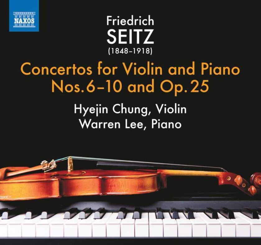Friedrich Seitz, Hyejin Chung, Warren Lee Seitz: Concertos For Violin And Piano Nos. 610 CD