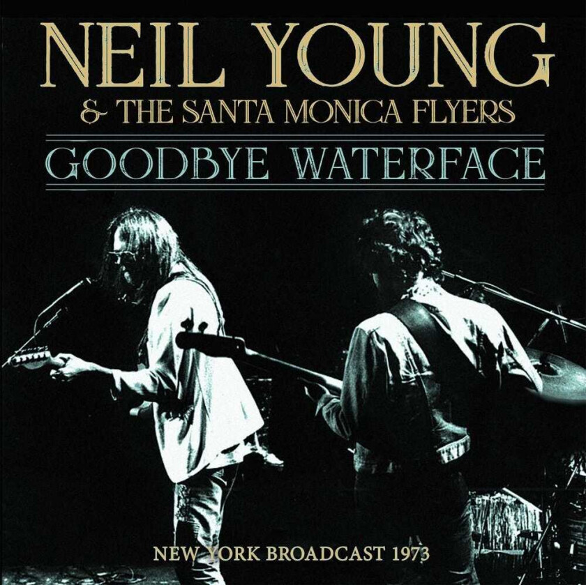 Neil Young Goodbye Waterface New York Broadcast 1973 CD