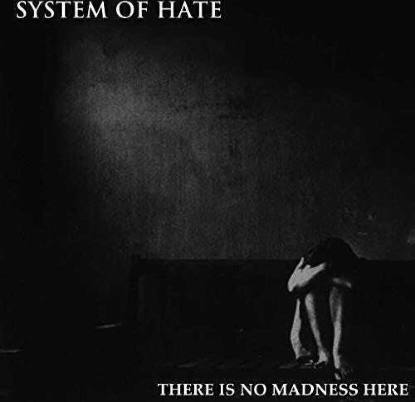 System Of Hate There Is No Madness Here CD