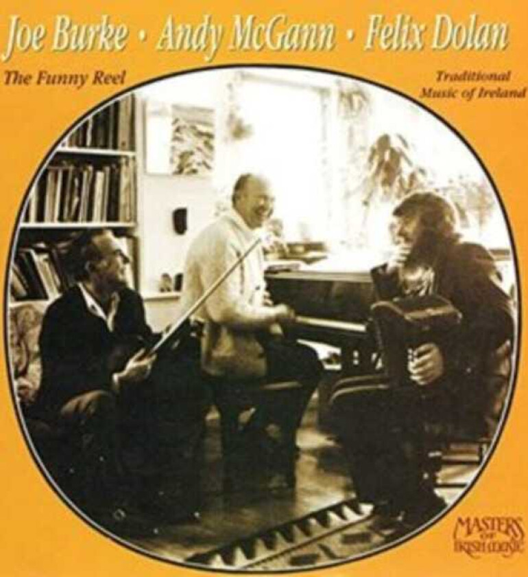 Joe Burke, Andy McGann & Felix Dolan The Funny Reel CD