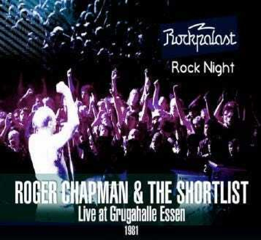 Roger Chapman & The Shortlist, Roger Chapman  Live At Rockpalast 1981  CD