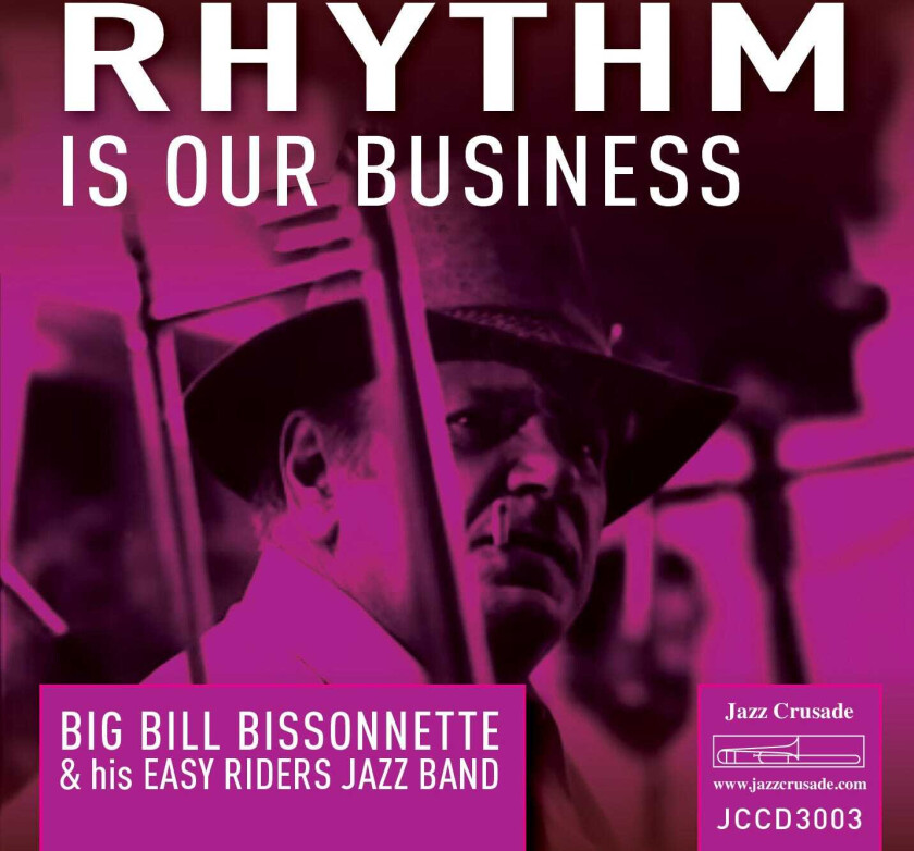 Big Bill Bissonnette & His Easy Riders Jazz Band Rhythm Is Our Business CD
