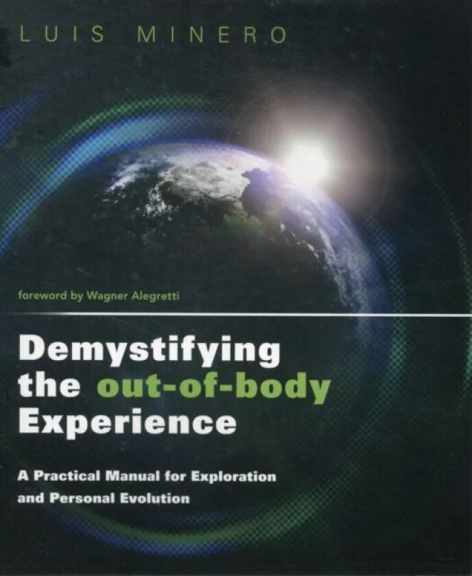 Demystifying the Out-of-Body Experience av Luis Minero