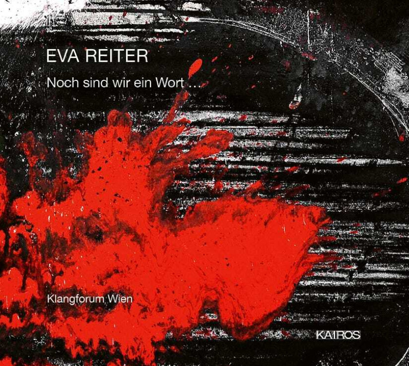 Eva Reiter, Klangforum Vienna Reiter: Noch Sind Wir Ein Wort... CD