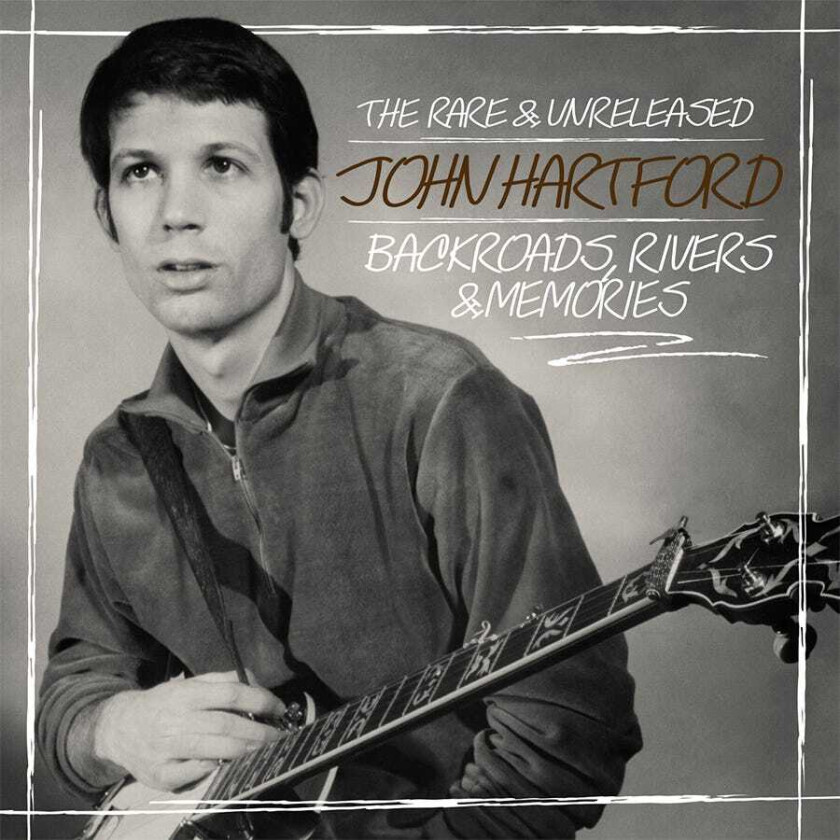 John Hartford Backroads, Rivers & Memories The Rare & Unreleased John Hartford CD