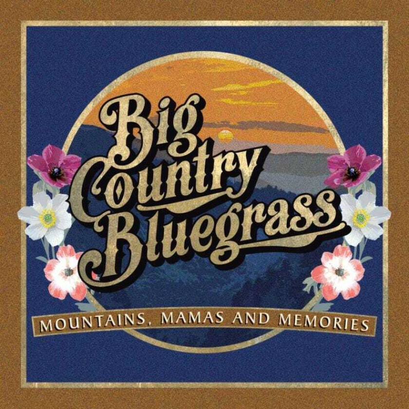 Big Country Bluegrass  Mountains, Mamas And Memories  CD