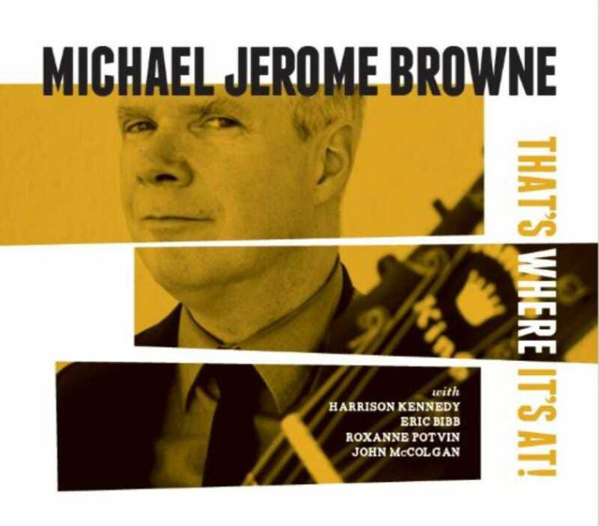 Michael Jerome Browne  That's Where It's At  CD