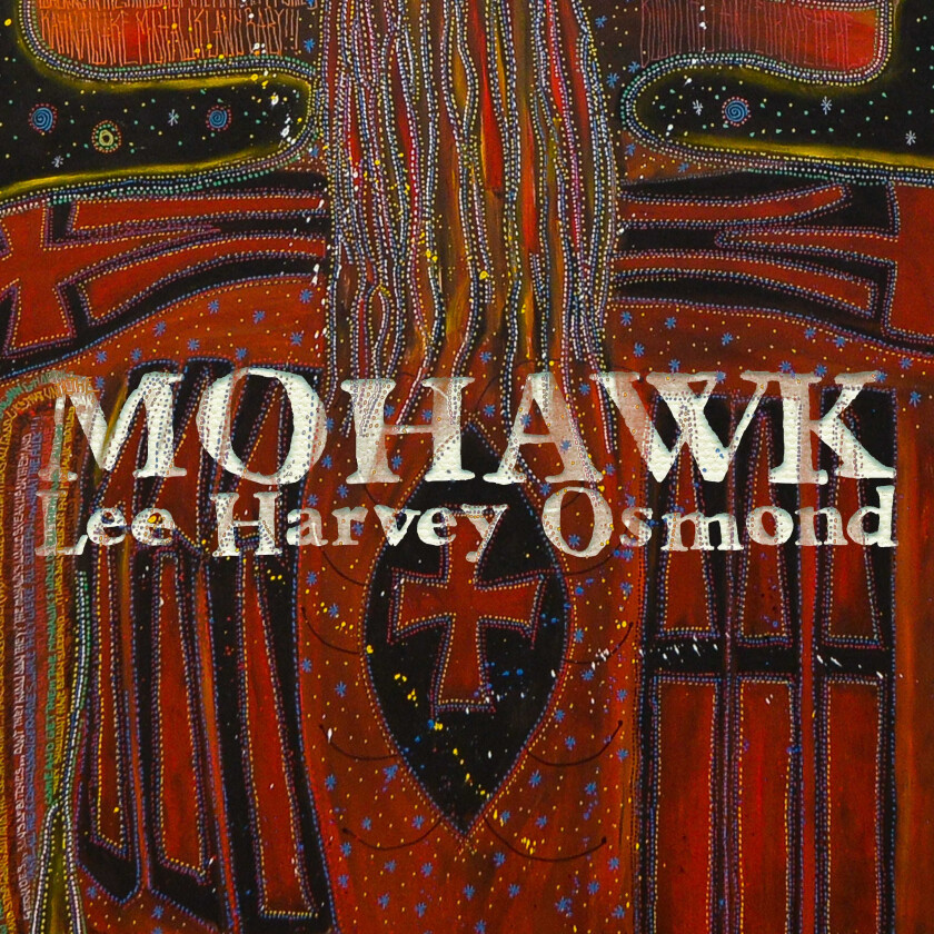 Lee Harvey Osmond  Mohawk  CD