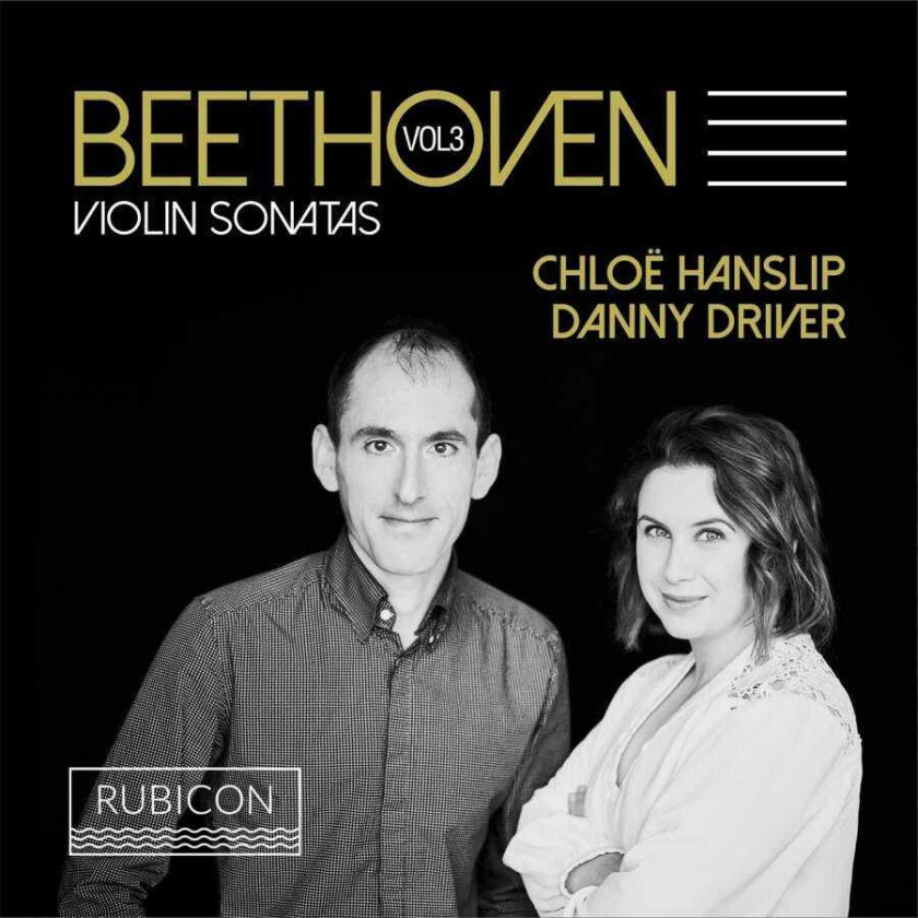 CHLOE HANSLIP, Danny Driver Beethoven: Violin Sonatas Vol. 3 CD