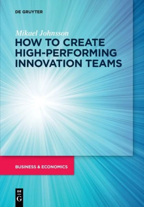 How to create high-performing innovation teams av Mikael Johnsson