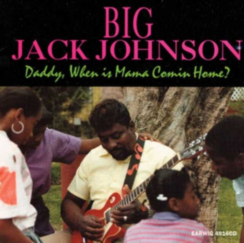 Big Jack Johnson Daddy When Is Mama Comin' Home? CD