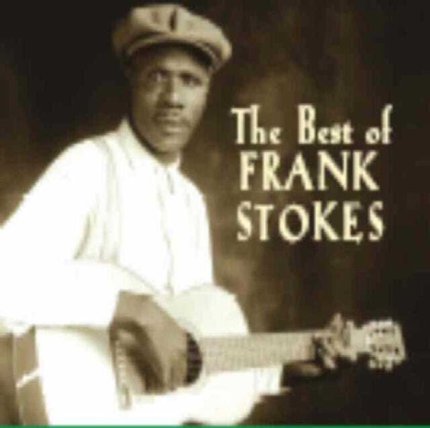 Frank Stokes  The Best Of Frank Stokes  CD