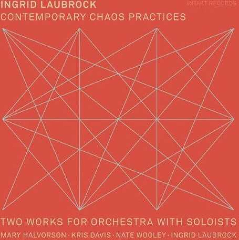 Ingrid Laubrock Contemporary Chaos Practices CD