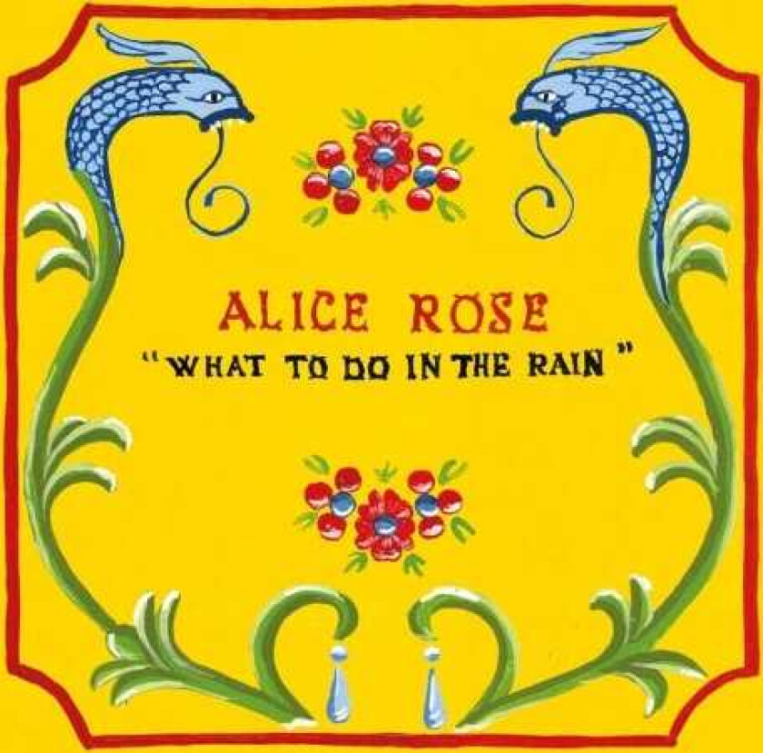 Alice Rose What To Do In The Rain CD