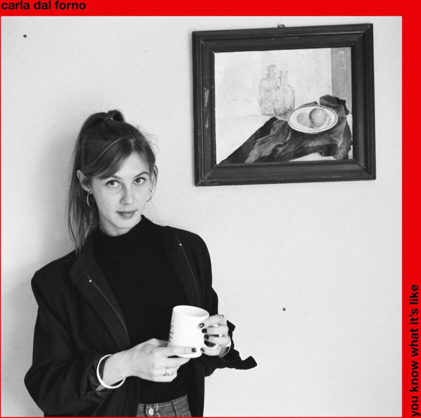 Carla Dal Forno You Know What It's Like LP/Vinyl