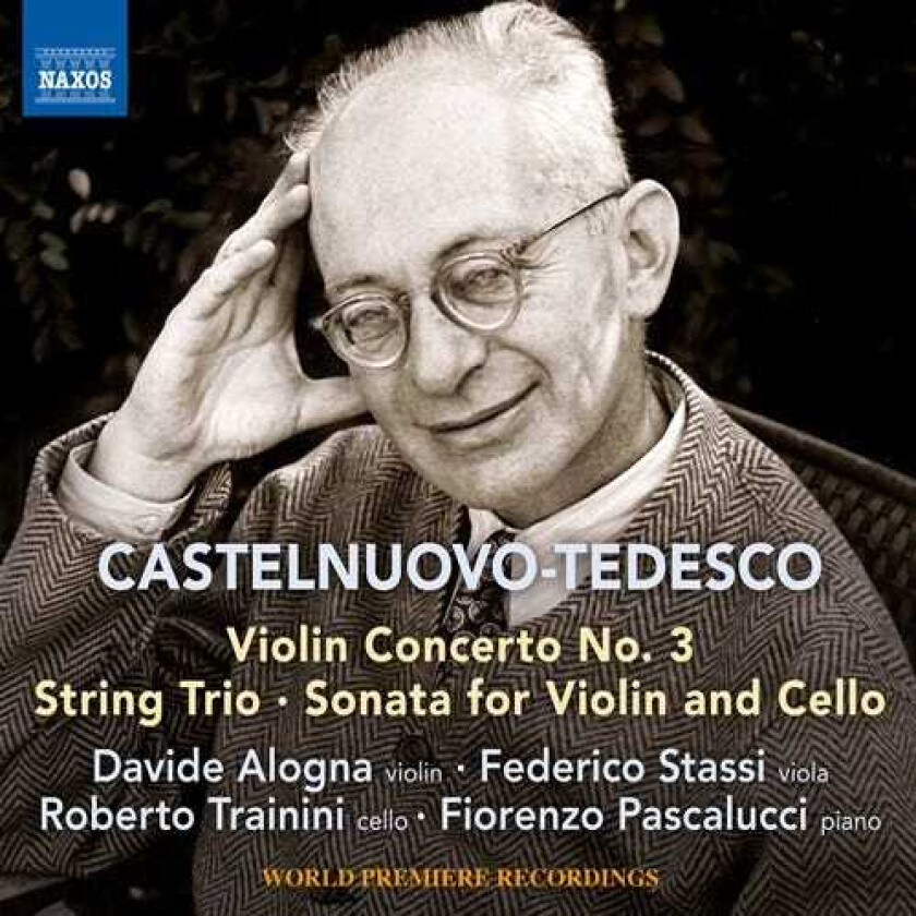 Mario CastelnuovoTedesco, Davide Alogna, Fiorenzo Pascalucci, Federico Stassi, Roberto Trainini CastelnuovoTedesco: Violin Concerto No. 3; String Trio; Sonata For Violin And Cello CD