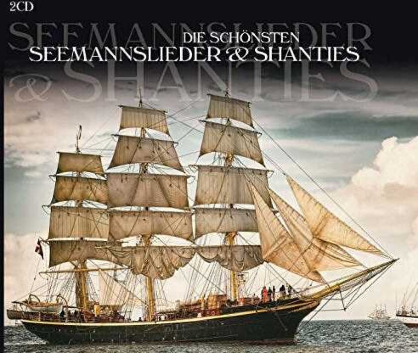 Diverse Artister  Die Schönsten Seeman Slieder & Shanties  CD