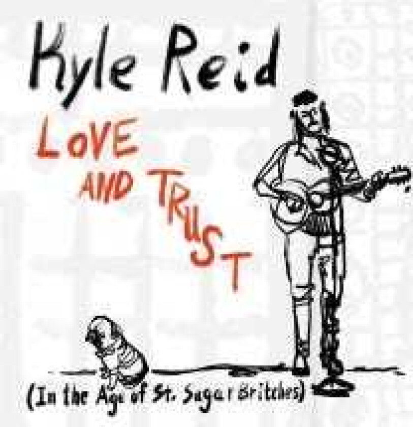 Kyle Reid Love And Trust CD
