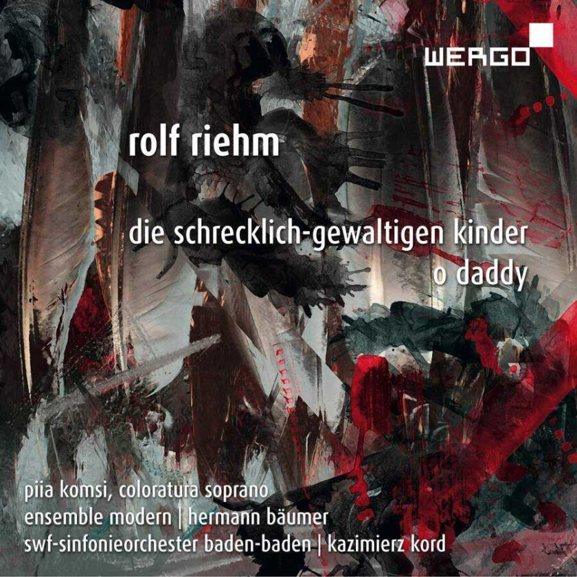 Rolf Riehm, Piia Komsi, Ensemble Modern, SWF Sinfonieorchester BadenBaden, Mazimierz Kord  Riehm: Die SchrecklichGewaltigen Kinder; O Daddy  CD