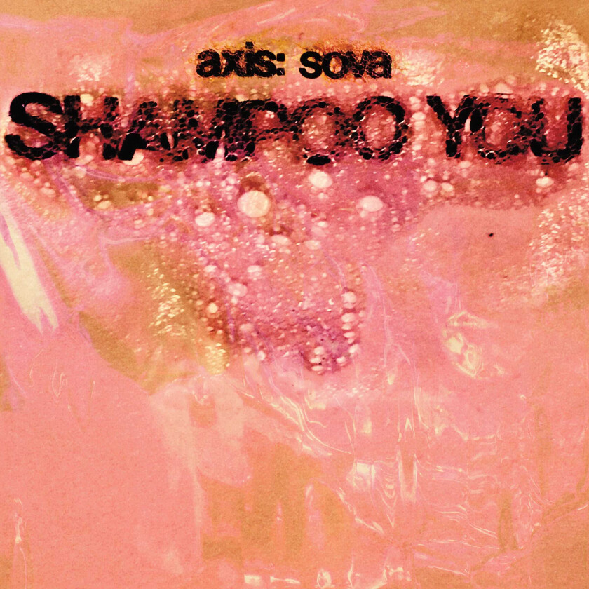 Axis:Sova Shampoo You LP/Vinyl