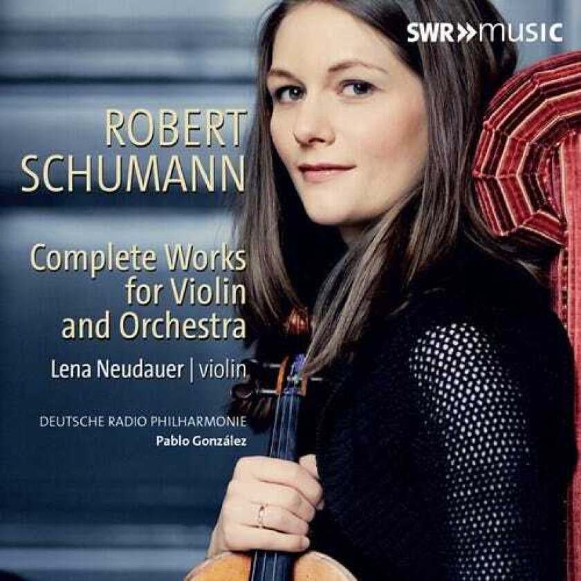 Lena Neudauer, Deutsche Radio Philharmonie, Pablo Gonzáles Schumann: Complete Works For Violin And Orchestra CD