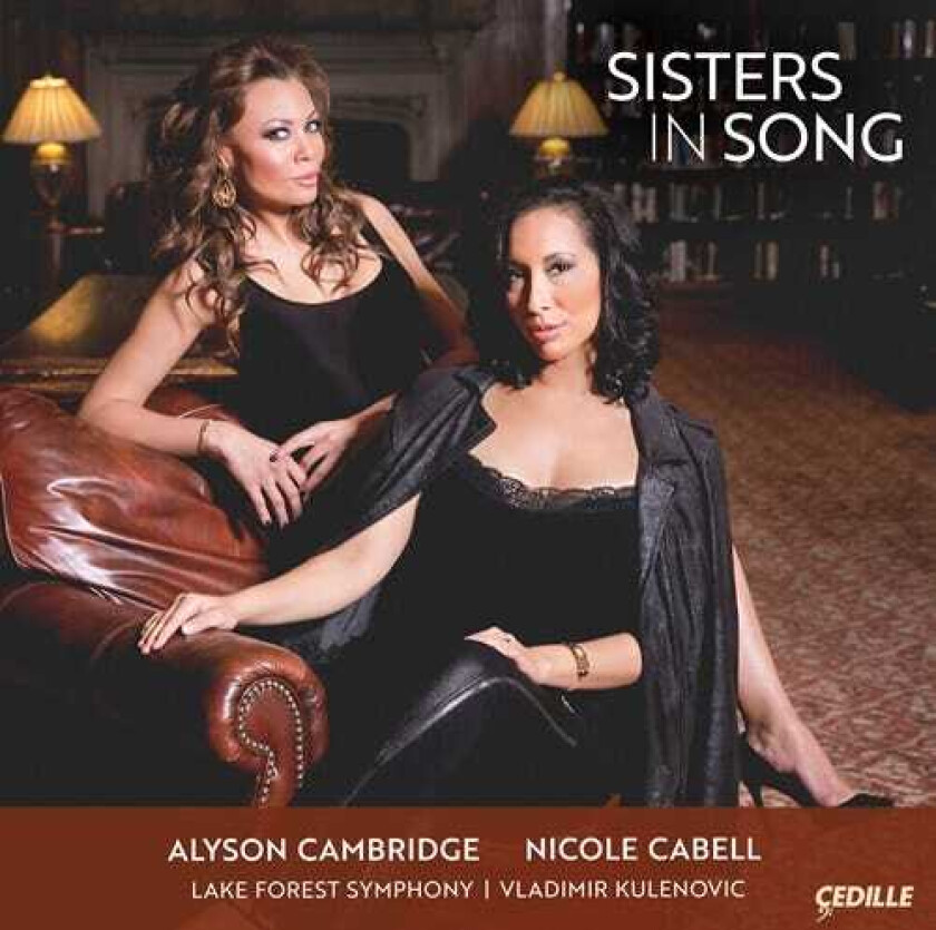 Nicole Cabell, Alyson Cambridge, Lake Forest Symphony, Vladimir Kulenovic Alyson Cambridge & Nicole Cabell Sisters In Song CD