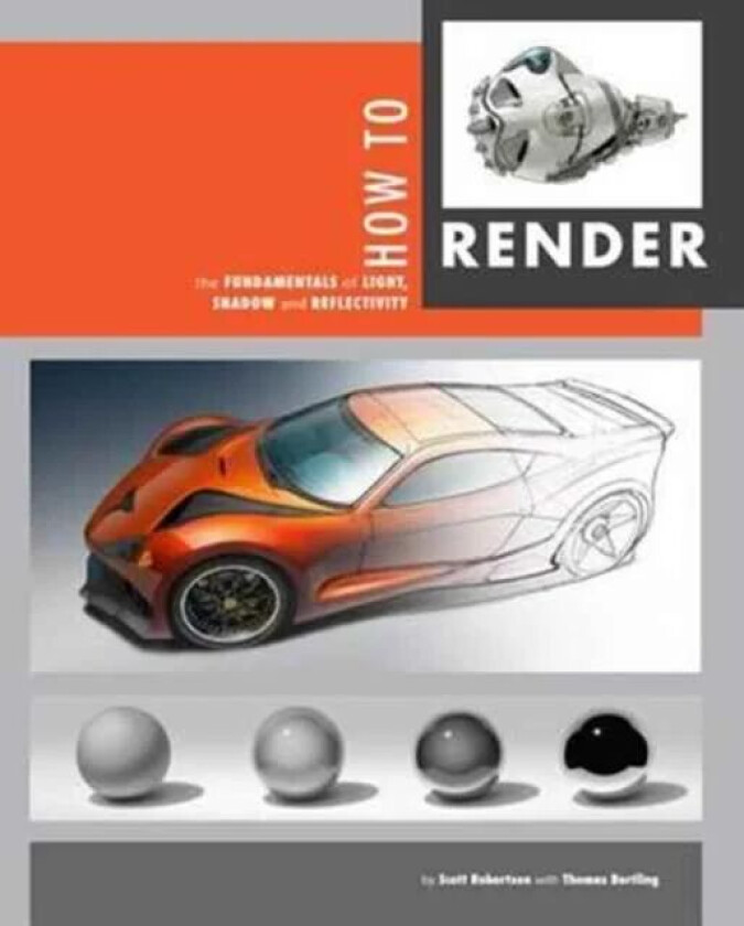 How to Render av Scott Robertson, Thomas Bertling