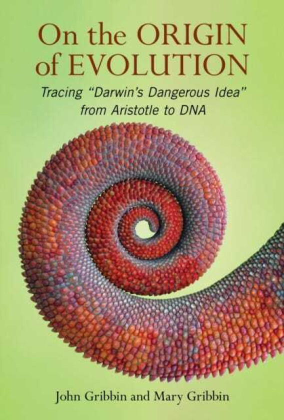 On The Origin of Evolution Tracing ‘Darwin’s Dangerous Idea’ from Aristotle to DNA