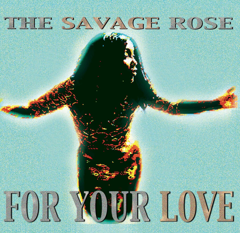 The Savage Rose For Your Love LP/Vinyl