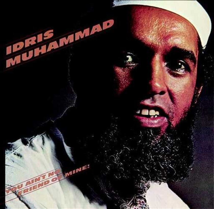 Idris Muhammad You Ain't No Friend Of Mine! CD