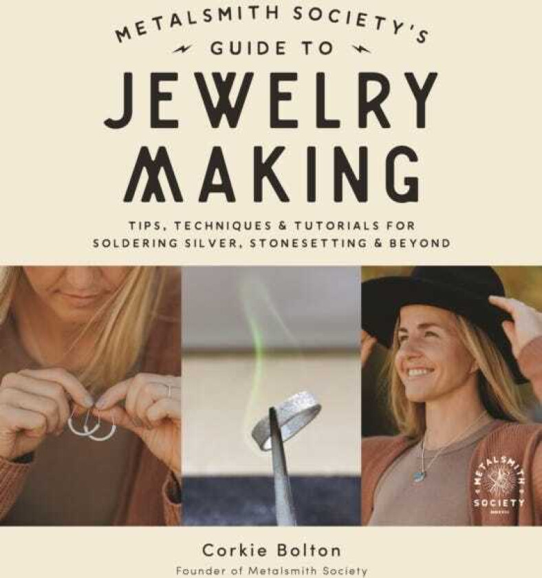 Metalsmith Society’s Guide to Jewelry Making Tips, Techniques & Tutorials For Soldering Silver, Stonesetting & Beyond