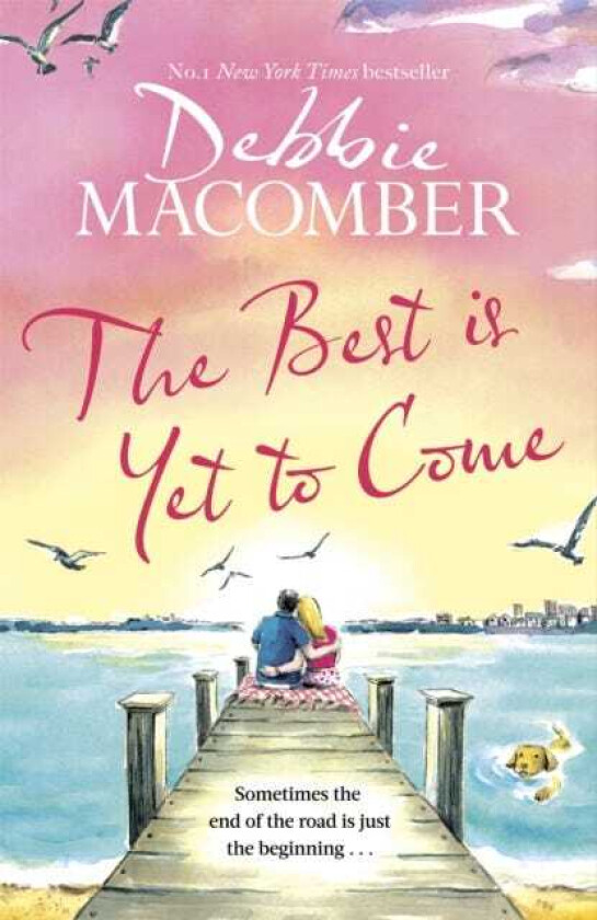 The Best Is Yet to Come The heartwarming new novel from the New York Times #1 bestseller