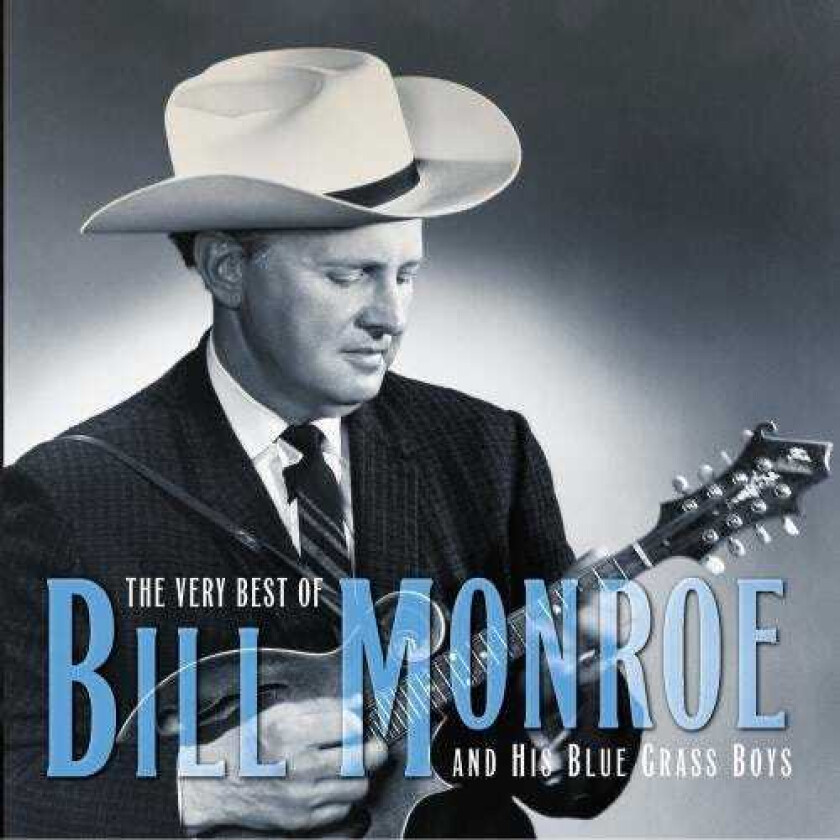 Bill Monroe  The Very Best Of Bill Monroe And His Blue Grass Boys  CD