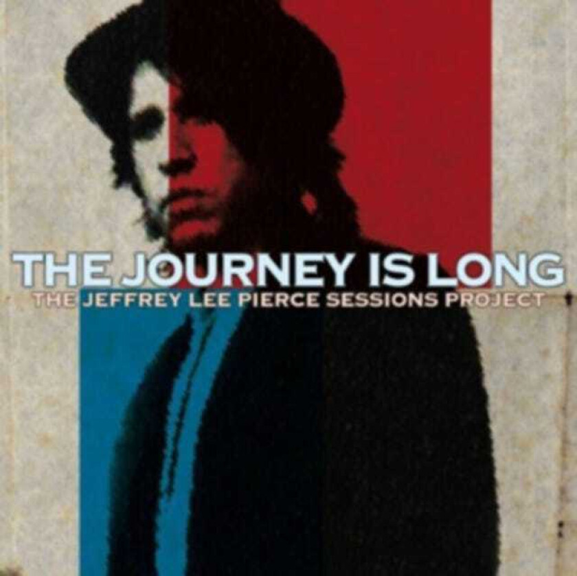 Diverse Artister, The Jeffrey Lee Pierce Sessions Project The Journey Is Long The Jeffrey Lee Pierce Sessions Project CD